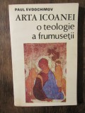 Arta icoanei: o teologie a frumuseții - Paul Evdochimov