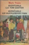 Aventurile lui Tom Sawyer. Aventurile lui Huckleberry Finn de Mark Twain