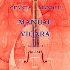 Manual de vioara . Volumul III - Anexa | Ionel Geanta, George Manoliu