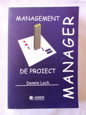 &amp;quot;MANAGEMENT DE PROIECT&amp;quot;, Dennis Lock, 2000 foto