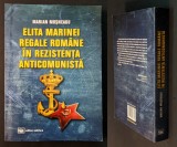 WW2 Elita Marinei Regale Romane in Rezistenta Anticomunista Marian Mosneagu 556p