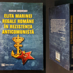 WW2 Elita Marinei Regale Romane in Rezistenta Anticomunista Marian Mosneagu 556p