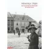 Memoria Urbis. An illustrated history of Alba Iulia - Calin Anghel, Sorin Arhire, Valer Moga