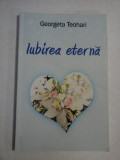 IUBIREA ETERNA (poezii) - Georgeta TEOHARI (dedicatie si autograf)