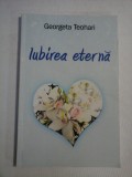 IUBIREA ETERNA (poezii) - Georgeta TEOHARI (dedicatie si autograf)