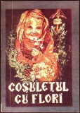 Cosuletul cu Flori - Povestire Morala, Chr. V. Schmidt, Buna Vestire, 1994, Romana, Paperback, 121 Pagini