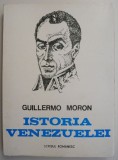 Istoria Venezuelei de Guillermo Moron - Carte Istorie, Stare Buna/Foarte Buna
