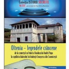 Istorii secrete Vol. 30: Oltenia - legendele crancene - Dan-Silviu Boerescu