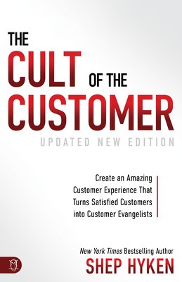 The Cult of the Customer: Create an Amazing Customer Experience That Turns Satisfied Customers Into Customer Evangelists foto