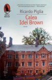 Calea Idei Brown Ricardo Piglia Roman Paperback Humanitas Fiction Dragoste Thriller Captivant
