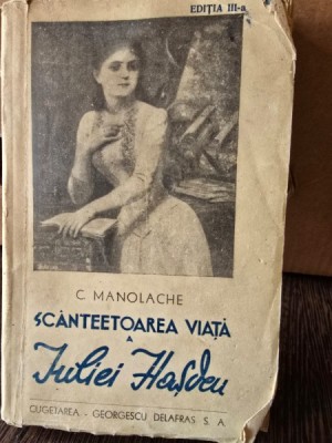 Scanteietoarea viata a Iuliei Hasdeu - C. Manolache foto