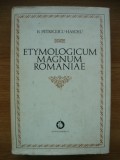 B. PETRICEICU-HASDEU - ETYMOLOGICUM MAGNUM ROMANIAE (DICTIONARUL LIMBEI ISTORICE SI POPORANE A ROMANILOR) - volumul 2 - 1974