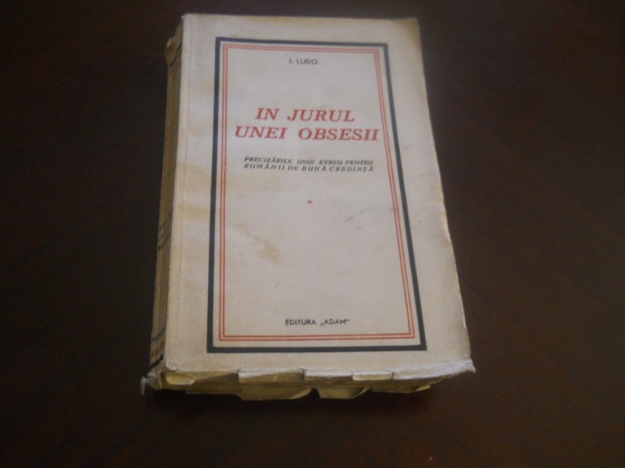 I. Ludo - In jurul unei obsesii,1936, Ed. Adam