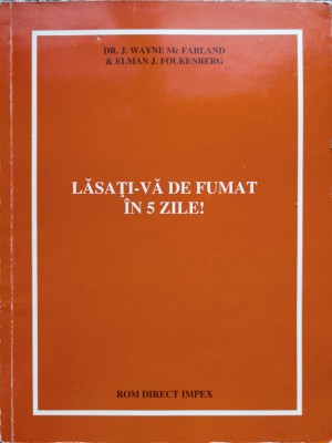 Lasati-va De Fumat In 5 Zile! - Dr.j. Wayne Mc Farland Elman J.folkenberg , C304 foto