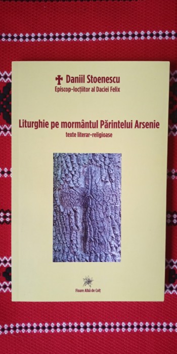 Daniil STOENESCU. Liturghie pe morm&acirc;ntul Pr. Arsenie: texte literar-religioase