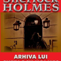 Arhiva lui Sherlock Holmes-ils - Arthur Conan Doyle