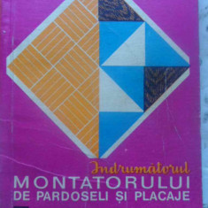 INDRUMATORUL MONTATORULUI DE PARDOSELI SI PLACAJE-FL. GHEORGHIU, I. ROSU, M. ANGELESCU