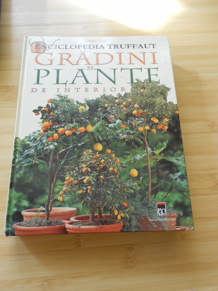 LAROUSSE--ENCICLOPEDIA TRUFFAUT - GRADINI SI PLANTE DE INTERIOR | Okazii.ro