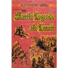 Din Marile Legende Ale Lumii - Alexandru Mitru , H255