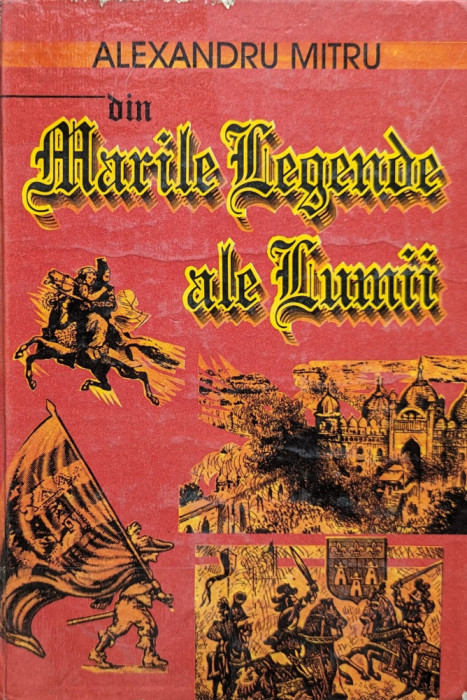 Din Marile Legende Ale Lumii - Alexandru Mitru , H255