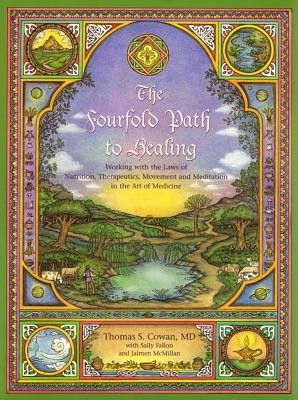 The Fourfold Path to Healing: Working with the Laws of Nutrition, Therapeutics, Movement and Meditation in the Art of Medicine foto