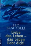 Liebe das Leben - das Leben liebt dich! - 2001 - Leo Buscaglia ($Q234)