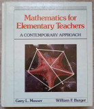 MATHEMATICS FOR ELEMENTARY TEACHERS, A CONTEMPORARY APPROACH-GARY L. MUSSER, WILLIAM F. BURGER