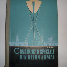 Constructii Speciale Din Beton Armat - A. Mihul ,552079