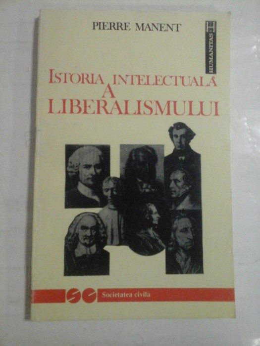 ISTORIA INTELECTUALA A LIBERALISMULUI - Pierre MANENT