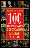 100 cei mai influenți conducători militari ai lumii - Paperback brosat - Michael Lee Lanning - Orizonturi