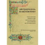 Archaeologia &eacute;s műt&ouml;rt&eacute;net - Tanulm&aacute;nyok R&oacute;mer Fl&oacute;ris munk&aacute;ss&aacute;g&aacute;r&oacute;l sz&uuml;let&eacute;s&eacute;nek 200. &eacute;vfordul&oacute;j&aacute;n