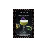 The Vedge Bar Book: Plant-Based Cocktails and Light Bites for Inspired Entertaining