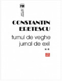 Turnul de veghe. Volumul II - Constantin Eretescu - Editura Vremea - Biografii, Memorii si Jurnale