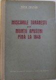 MISCARILE TARANESTI DIN MUNTII APUSENI PANA LA 1848 de TOTH ZOLTAN, 1955