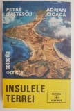 Insulele Terrei - Petre Gastescu, Adrian Cioaca - Carte Geografie