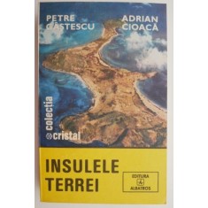 Insulele Terrei &ndash; Petre Gastescu, Adrian Cioaca