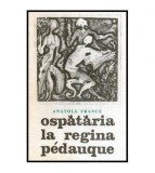 Anatole France - Ospataria la regina Pedauque - 116355