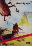 Anticipatia. Colectia Povestiri stiintifico-fantastice 508 - SF, Beletristica