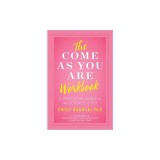 The Come as You Are Workbook: A Practical Guide to the Science of Sex