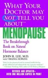 What Your Doctor May Not Tell You about Menopause: The Breakthrough Book on Natural Hormone Balance