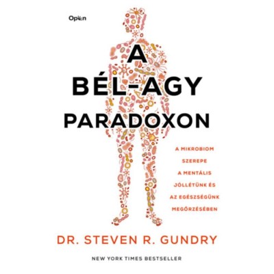 A b&amp;eacute;l-agy paradoxon - A mikrobiom szerepe a ment&amp;aacute;lis j&amp;oacute;ll&amp;eacute;t&amp;uuml;nk &amp;eacute;s az eg&amp;eacute;szs&amp;eacute;g&amp;uuml;nk megőrz&amp;eacute;s&amp;eacute;ben - Steven R. Gundry foto