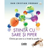 Ştiinţă cu sare şi piper. Chimia pe care nu o &icirc;nveţi la şcoală