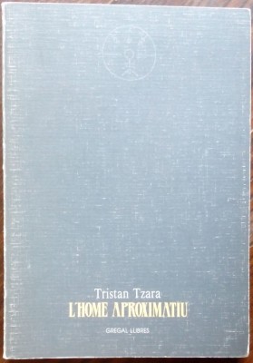 TRISTAN TZARA: L&amp;#039;HOME APROXIMATIU/L&amp;#039;HOMME APPROXIMATIF/VALENCIA 1986/ed bilingva foto