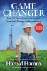 Game Changer: Our Fifty-Year Mission to Secure America&#039;s Energy Independence