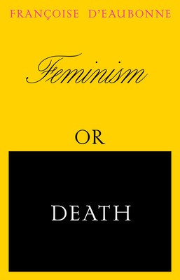 Feminism or Death: How the Women&amp;#039;s Movement Can Save the Planet foto