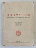 DOGMATICA , MANUAL PENTRU UZUL SEMINARIILOR TEOLOGICE , TIPARIT CU BINECUVANTAREA PREA FERICITULUI JUSTINIAN PATRIARHUL ROMANIEI , 1958 *LIPSA PAGINA