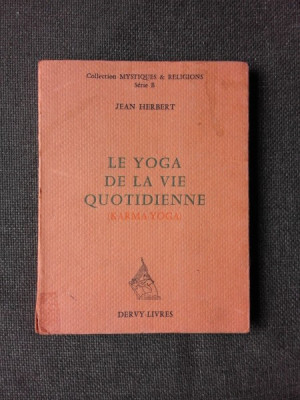 LE YOGA DE LA VIE QUOTIDIENNE - JEAN HERBERT (CARTE IN LIMBA FRANCEZA) foto