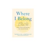 Where I Belong: Healing Trauma and Embracing Asian American Identity
