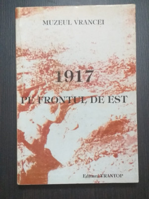 1917 PE FRONTUL DE EST - VALERIU FLORIN DOBRINESCU, HORIA DUMITRESCU foto