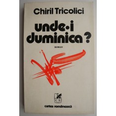 Unde-i duminica ? - Chiril Tricolici